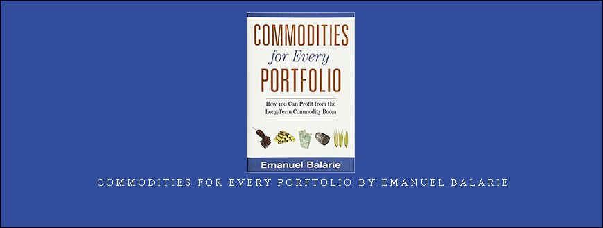 Commodities for Every Porftolio by Emanuel Balarie