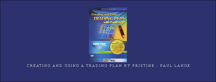 Creating and Using a Trading Plan by Pristine – Paul Lange