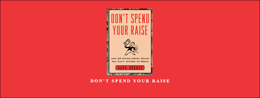 Don’t Spend Your Raise