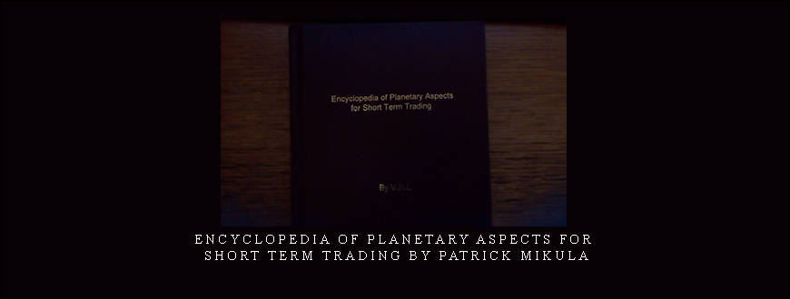Encyclopedia of Planetary Aspects for Short Term Trading by Patrick Mikula