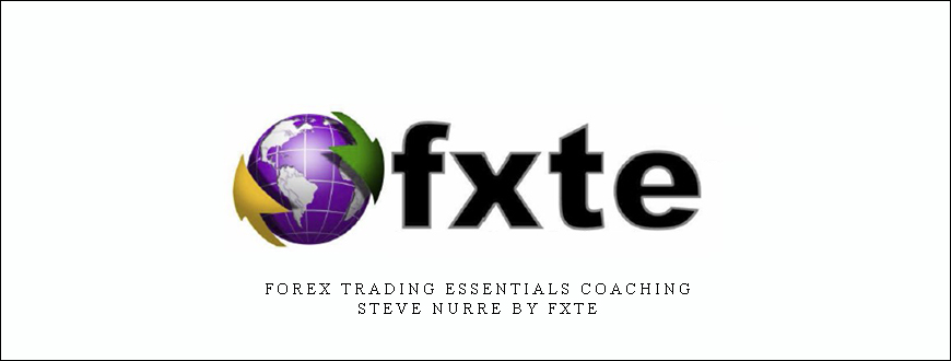 Forex Trading Essentials Coaching – Steve Nurre by FXTE