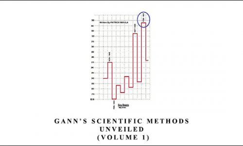 Gann’s Scientific Methods Unveiled (Volume 1) by Patrick Mikula