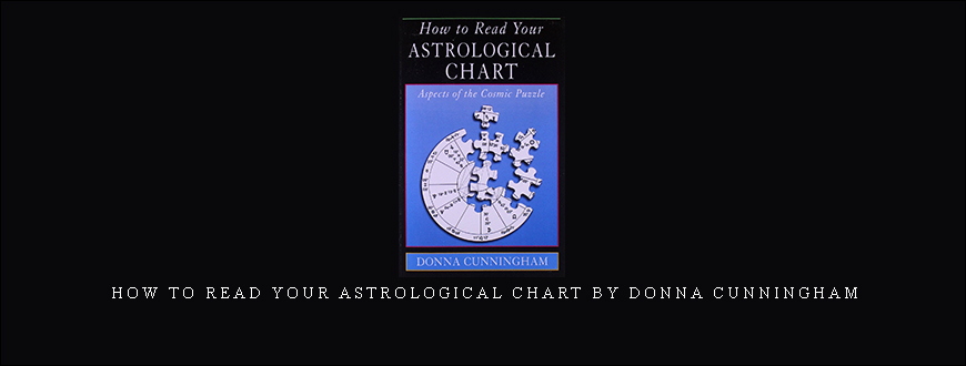 How To Read Your Astrological Chart by Donna Cunningham