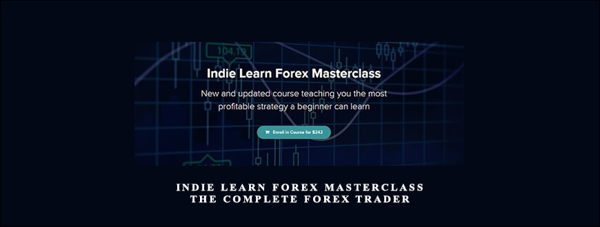 Indie Learn Forex Masterclass – The Complete Forex Trader
