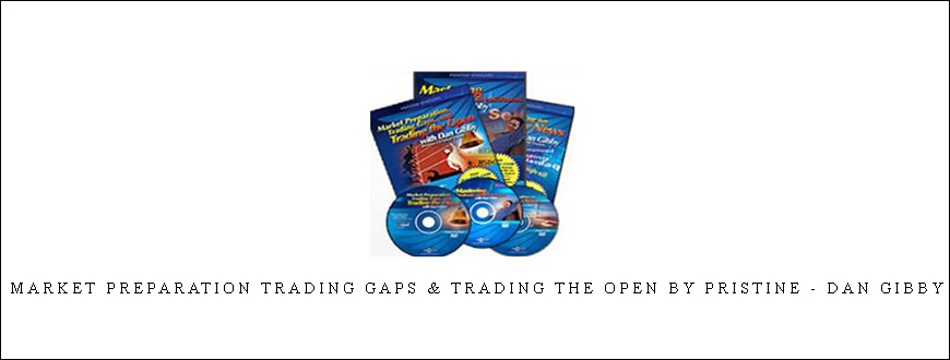 Market Preparation Trading Gaps & Trading the Open by Pristine – Dan Gibby