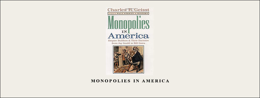 Monopolies in America by Charles Geisst