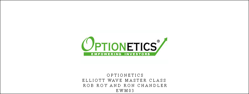 Optionetics – Elliott Wave Master Class – Rob Roy and Ron Chandler – EWM03