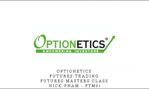 Optionetics – Futures Trading – Futures Masters Class – Nick Pham – FTM01