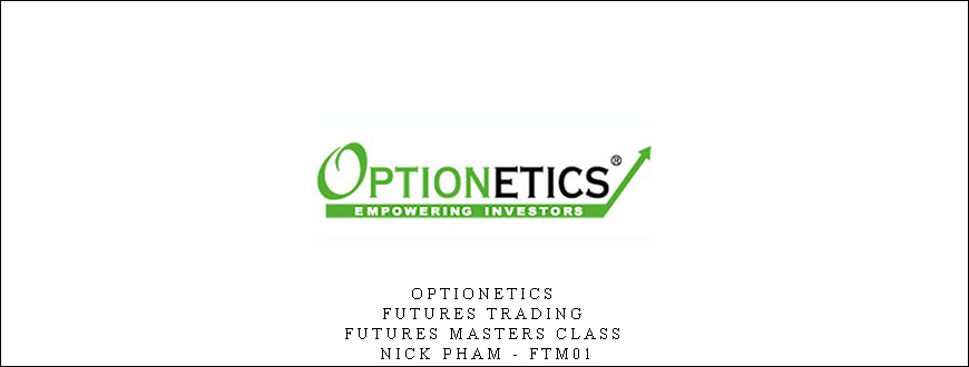 Optionetics – Futures Trading – Futures Masters Class – Nick Pham – FTM01