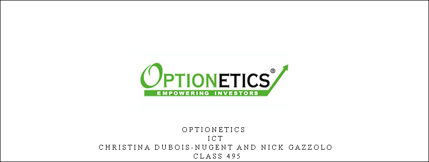 Optionetics – ICT – Christina DuBois-Nugent and Nick Gazzolo – Class 495