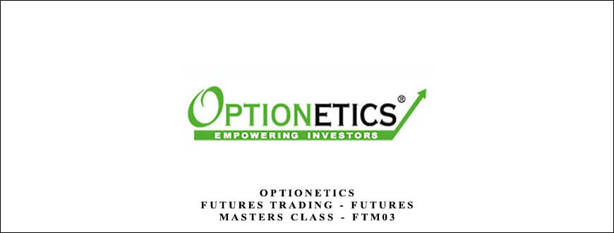 Optionetics – Futures Trading – Futures Masters Class – Nick Pham – FTM03