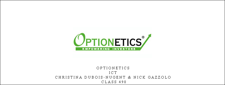 Optionetics – ICT – Christina DuBois-Nugent & Nick Gazzolo – Class 490