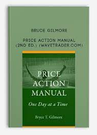 Price Action Manual (2nd Ed.) (wavetrader.com) by Bruce Gilmore