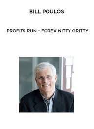 Profits Run - Forex Nitty Gritty by Bill Poulos