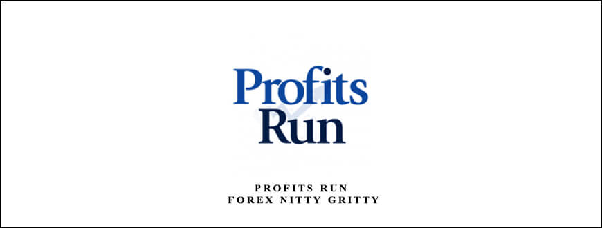 Profits Run – Forex Nitty Gritty by Bill Poulos