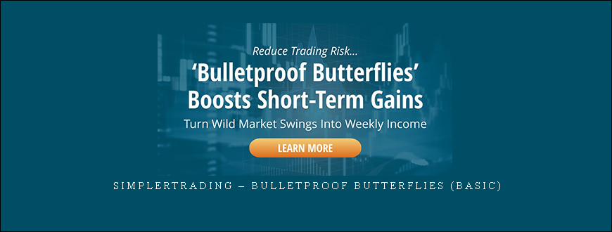 Simplertrading – Bulletproof Butterflies (BASIC)