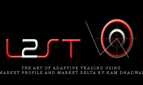 The Art Of Adaptive Trading Using Market Profile and Market Delta by Kam Dhadwar