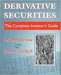 Derivate Securities. The Complete Investors Guide by Robert Jarrow