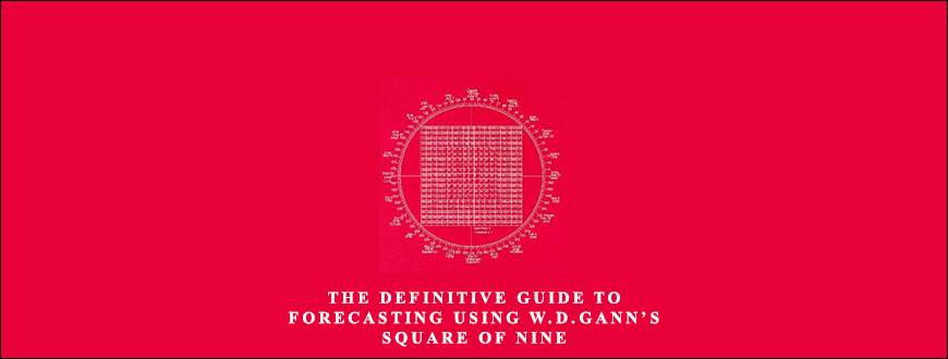 The Definitive Guide to Forecasting Using W.D.Gann’s Square of Nine by Patrick Mikula