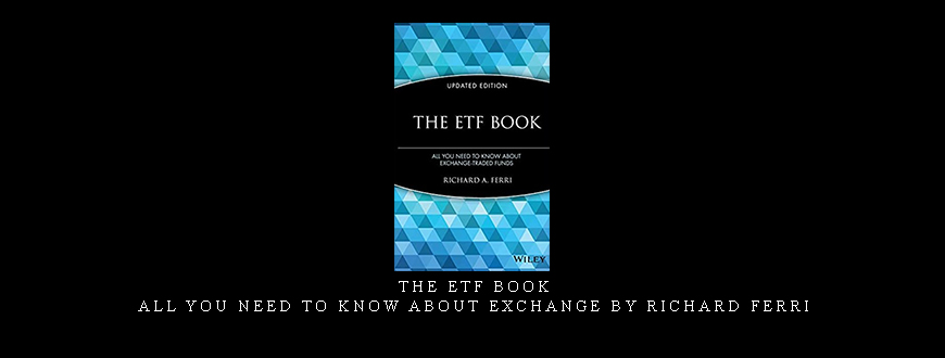 The ETF Book – All You Need to Know About Exchange by Richard Ferri