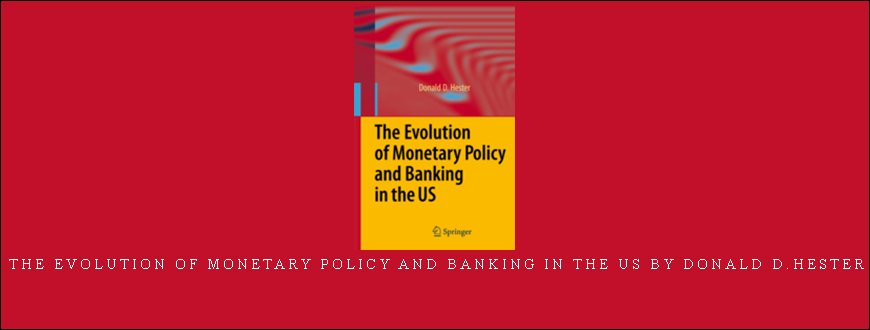 The Evolution of Monetary Policy and Banking in the US by Donald D