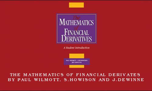 The Mathematics of Financial Derivates by Paul Wilmott, S.Howison and J.Dewinne