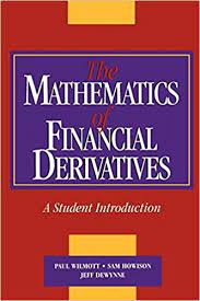 The Mathematics of Financial Derivates by Paul Wilmott, S.Howison and J.Dewinne