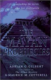 The Mayan Prophecies by Adrian Gilbert