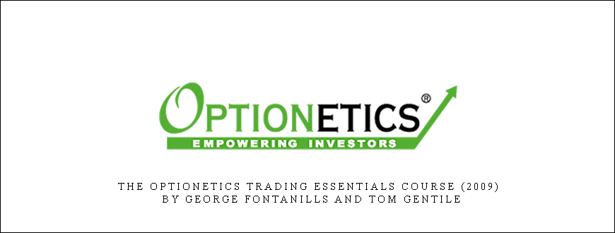 The Optionetics Trading Essentials Course (2009) by George Fontanills and Tom Gentile