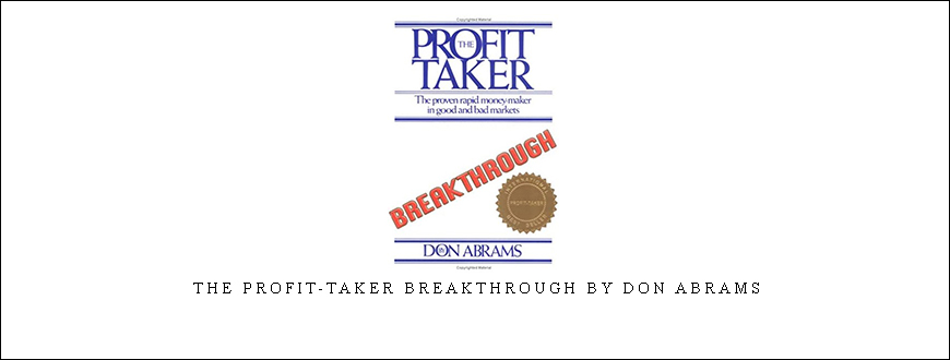The Profit-Taker Breakthrough by Don Abrams