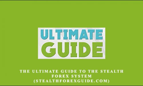 The Ultimate Guide to the Stealth Forex System (stealthforexguide.com) by John Campbell