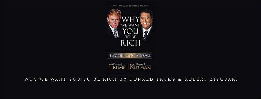 Why We Want You To Be Rich by Donald Trump & Robert kiyosaki