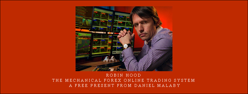 Robin Hood – The Mechanical Forex Online Trading System A Free Present From Daniel Malaby