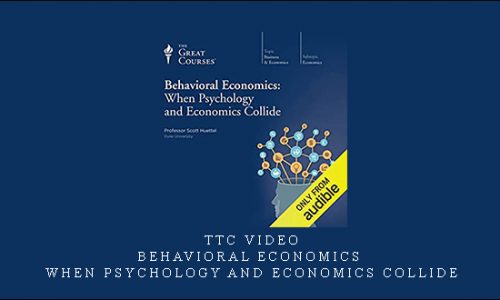 TTC Video – Behavioral Economics: When Psychology and Economics Collide