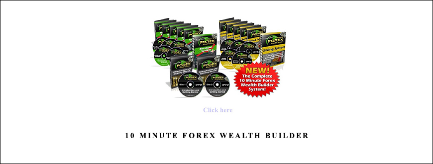 10 Minute Forex Wealth Builder