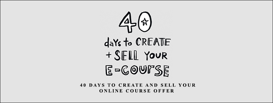 40 Days To Create And Sell Your Online Course Offer