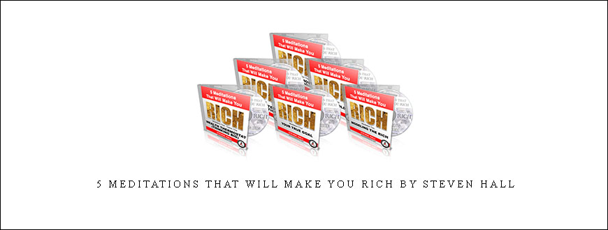 5 Meditations that Will Make You Rich by Steven Hall