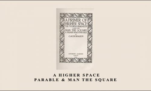 Claude Bragdon – A Higher Space Parable & Man The Square