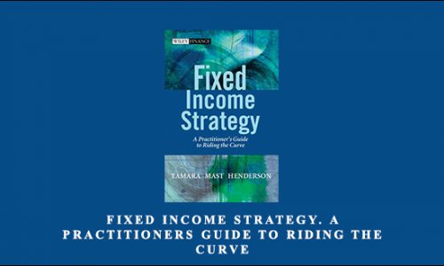 Tamara Mast Henderson – Fixed Income Strategy. A Practitioners Guide to Riding the Curve