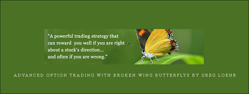 Advanced Option Trading with Broken Wing Butterflys by Greg Loehr