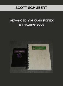Advanced Yin Yang Forex Trading 2009 by Scott Schubert