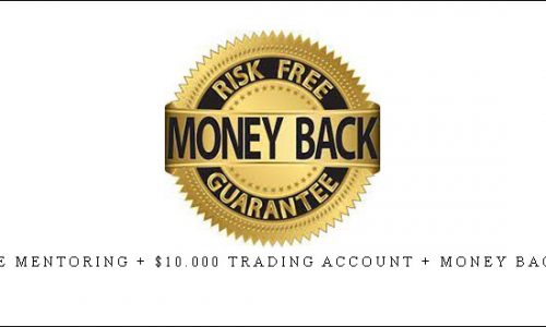 All Inclusive Mentoring + $10.000 trading account + Money Back Guarantee