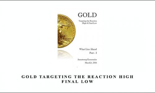 Armstrongeconomics – GOLD Targeting The Reaction High & Final Low