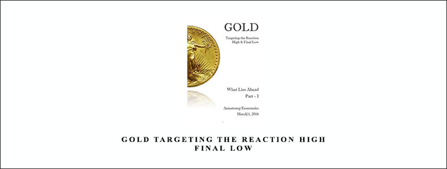 Armstrongeconomics GOLD Targeting The Reaction High & Final Low