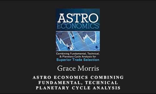 Astro Economics Combining Fundamental, Technical, & Planetary Cycle Analysis by Grace Morris