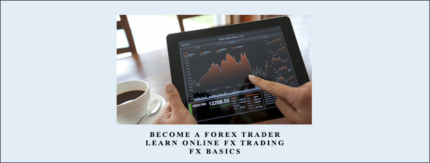 Become A Forex Trader Learn Online FX Trading FX Basics