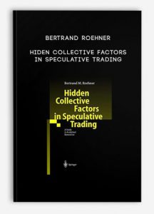 Bertrand Roehner – Hiden Collective Factors in Speculative Trading