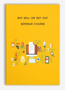 Buy Sell or Get Out Seminar Course