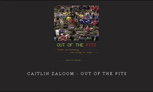 Caitlin Zaloom – Out of the Pits