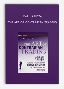 Carl A.Futia - The Art of Contrarian Trading